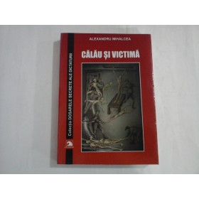 CALAU SI VICTIMA  -  ALEXANDRU MIHALCEA - autograf si dedicatie
